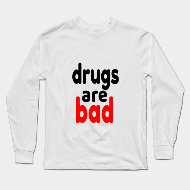 drugs are bad Long Sleeve T-Shirt by hamzaben